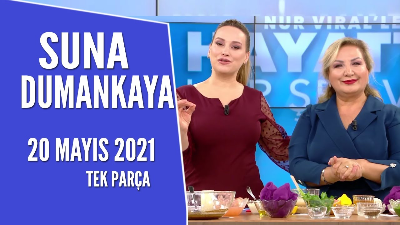 Hayatta Her Şey Var 20 Mayıs 2021 / Suna Dumankaya