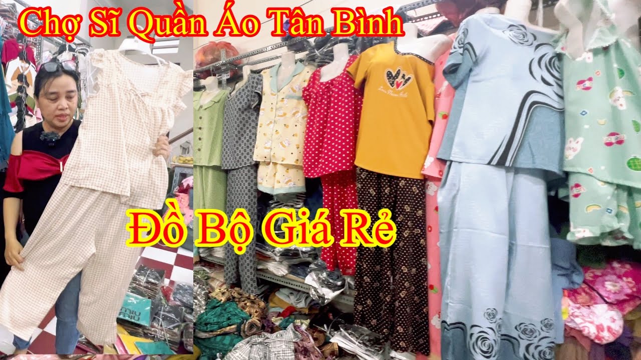 Chợ Sĩ Quần Áo Tân Bình Giới Thiệu Cửa Hàng Đồ Bộ Giá Rẻ,Có Bán Hàng Xôn Nhiều Mẫu Đẹp…