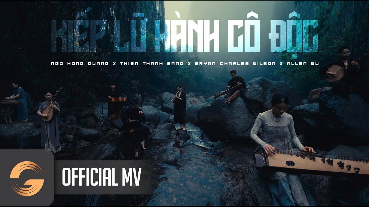 KIẾP LỮ HÀNH CÔ ĐỘC | MV | Ngô Hồng Quang x Thiên Thanh Band x Bryan Charles Wilson x Allen Wu