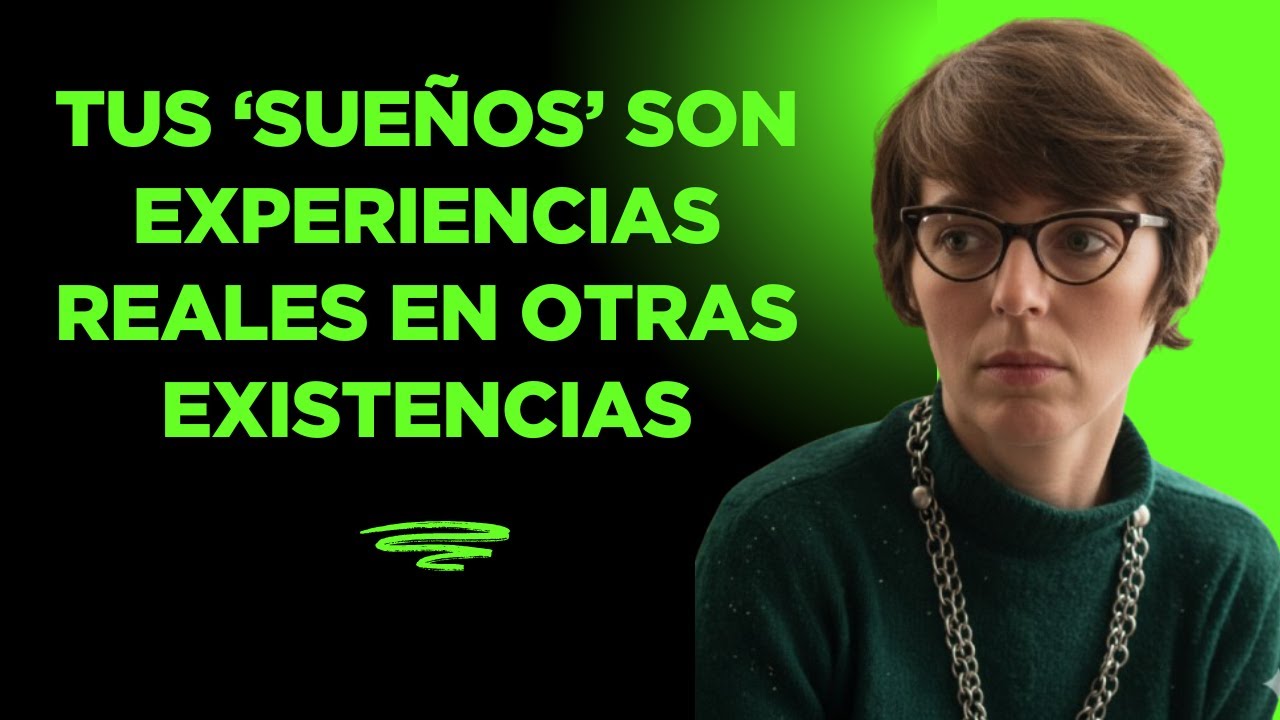 Seth revela: No estás soñando, estás visitando tus otras existencias