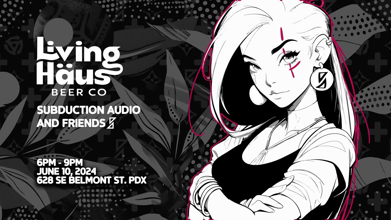 Subduction Audio and Friends June 2024