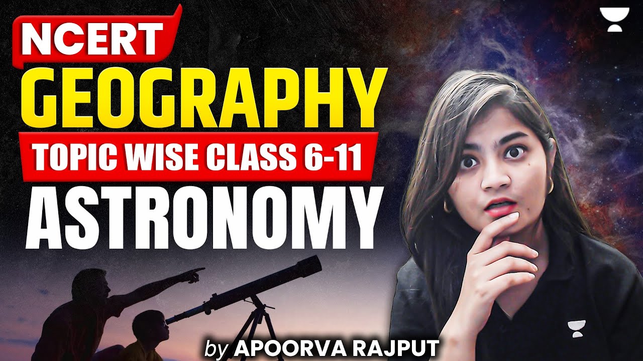 Astronomy in Geography Explained | Complete NCERT Geography Topicwise for UPSC By Apoorva Rajput
