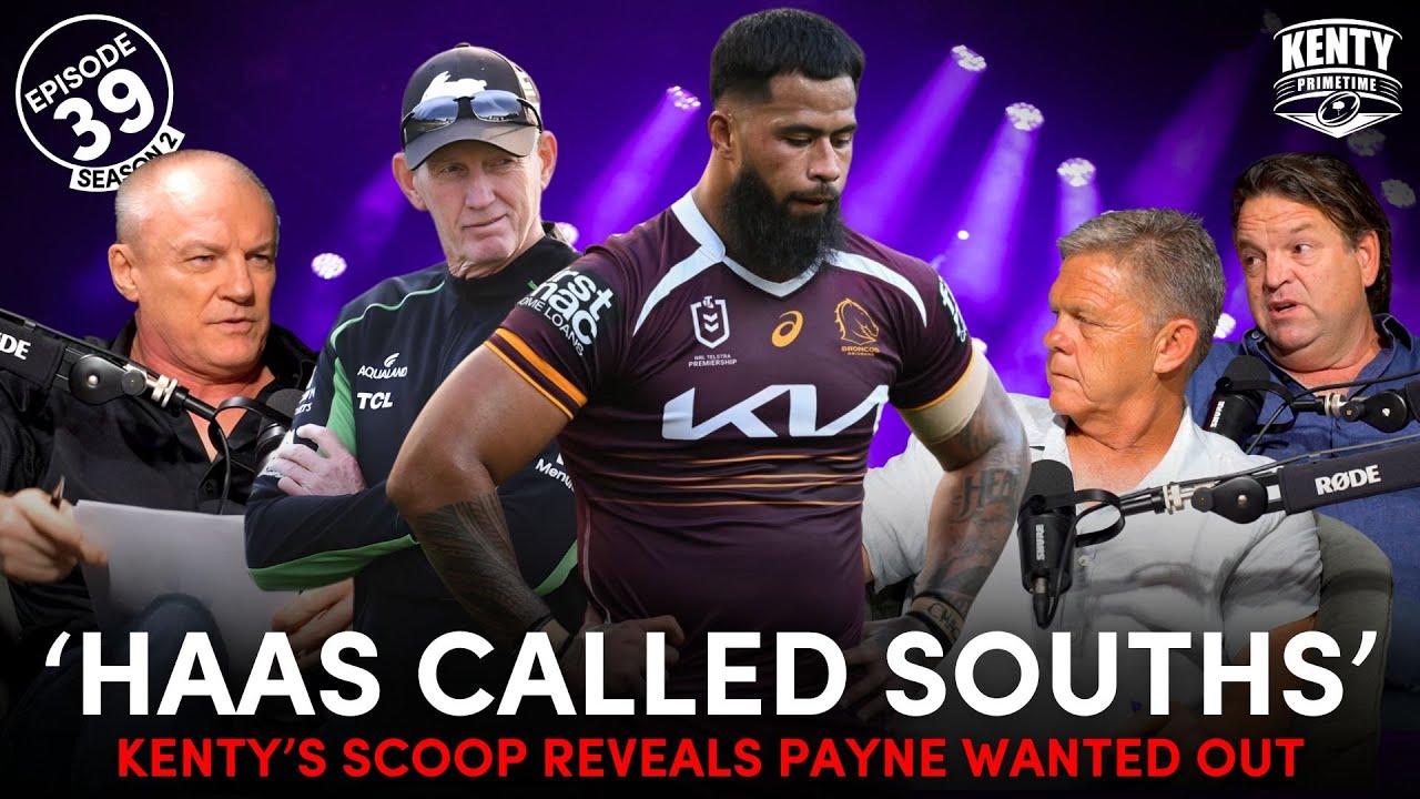 Haas calls Souths & rocks the Broncos to the core | Kenty Primetime EP039