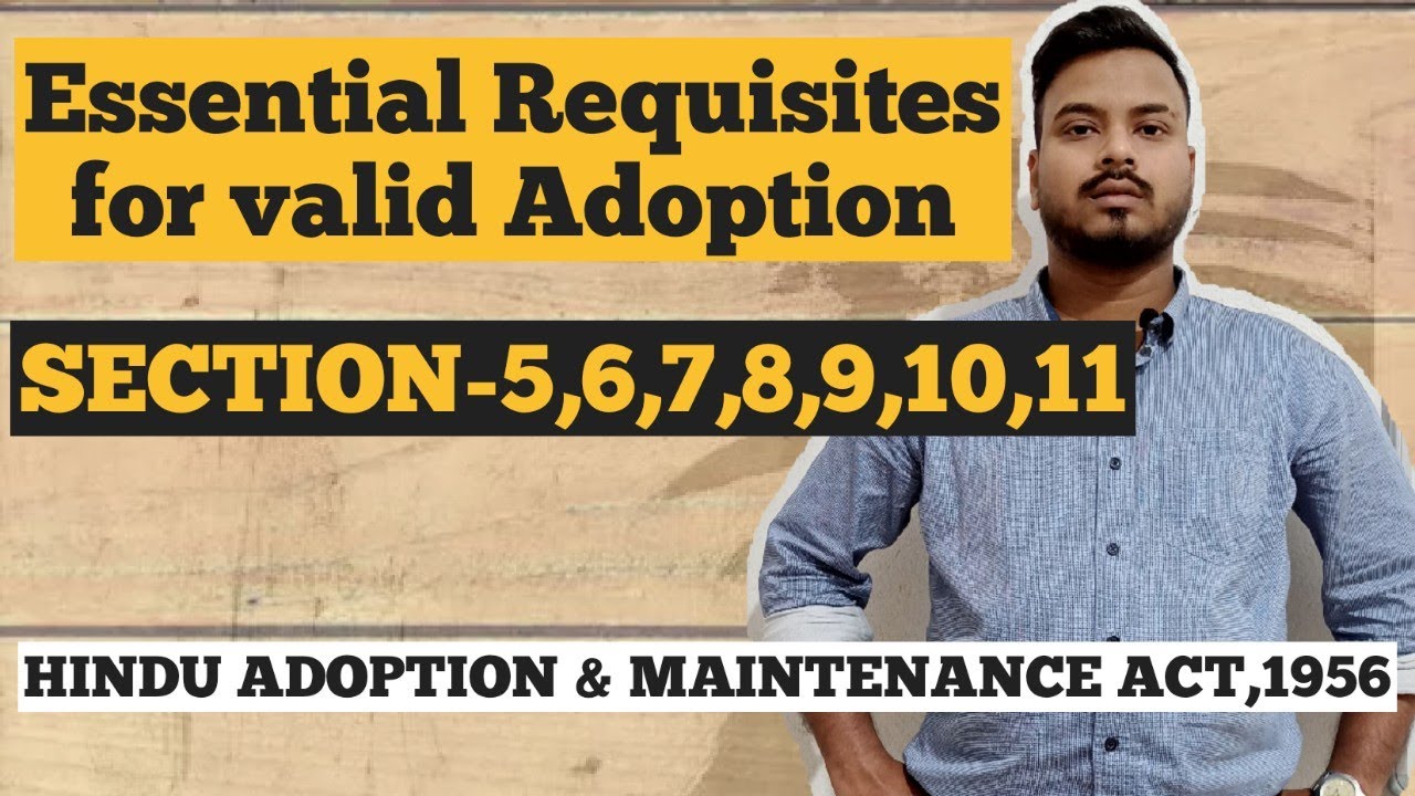 Essential condition for valid adoption/sec-5,6,7,8,9,10,11/Hindu adoption & maintenance Act