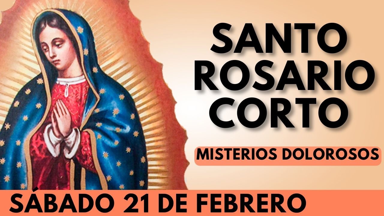 ROSARIO CORTO DE HOY SABADO 21 DE FEBRERO - ROSARIO GUADALUPANO