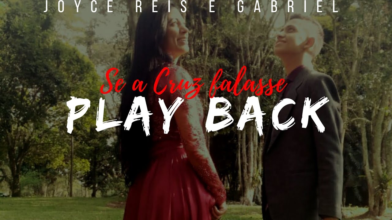 PLAY BACK - Se a Cruz falasse (Joyce Reis e Gabriel)