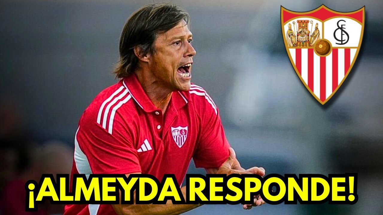 ⚠️ MENSAJE FUERTE DE ALMEYDA EN UN MOMENTO LÍMITE DEL SEVILLA