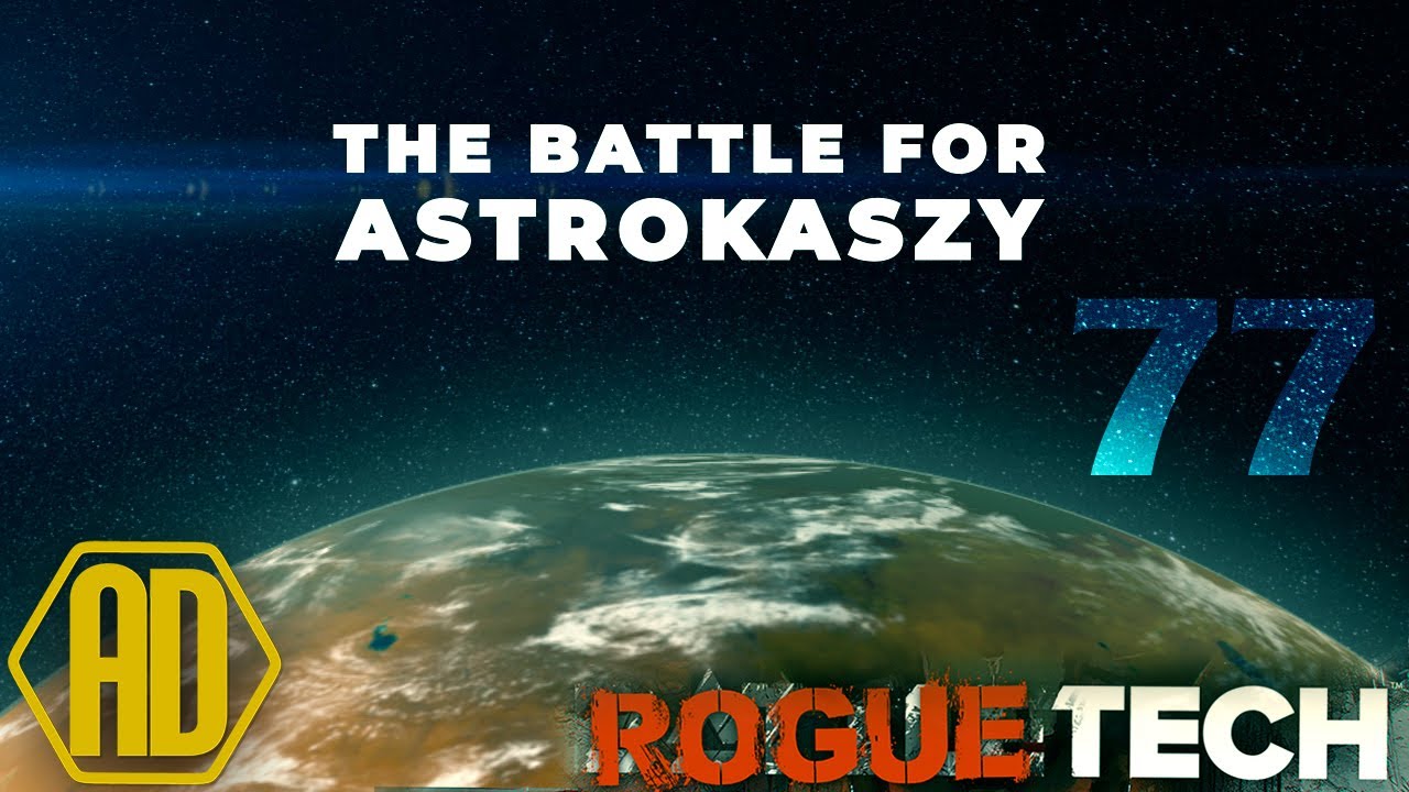 Roguetech Treadnought - The Battle for Astrokaszy - Ep77