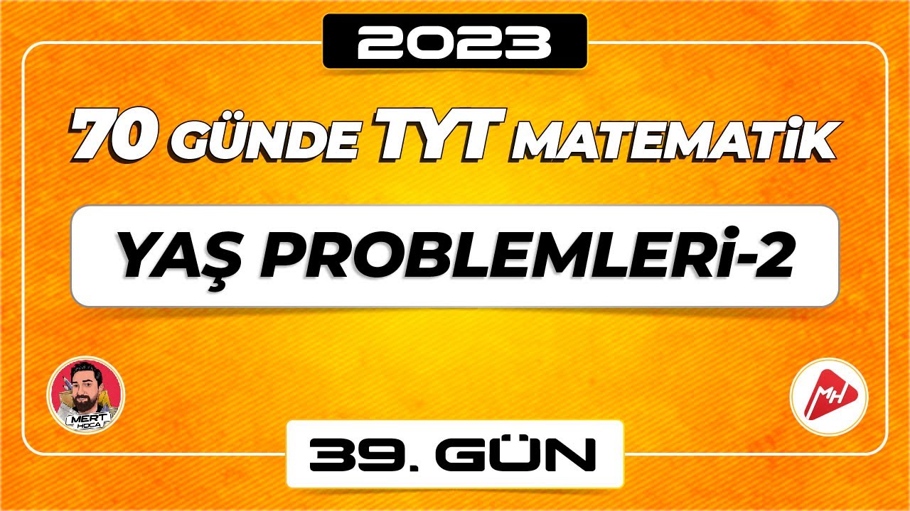 Yaş Problemleri-2 | 70 Günde TYT Matematik Kampı | 39.Gün | 2023 | #merthoca #70gündetyt
