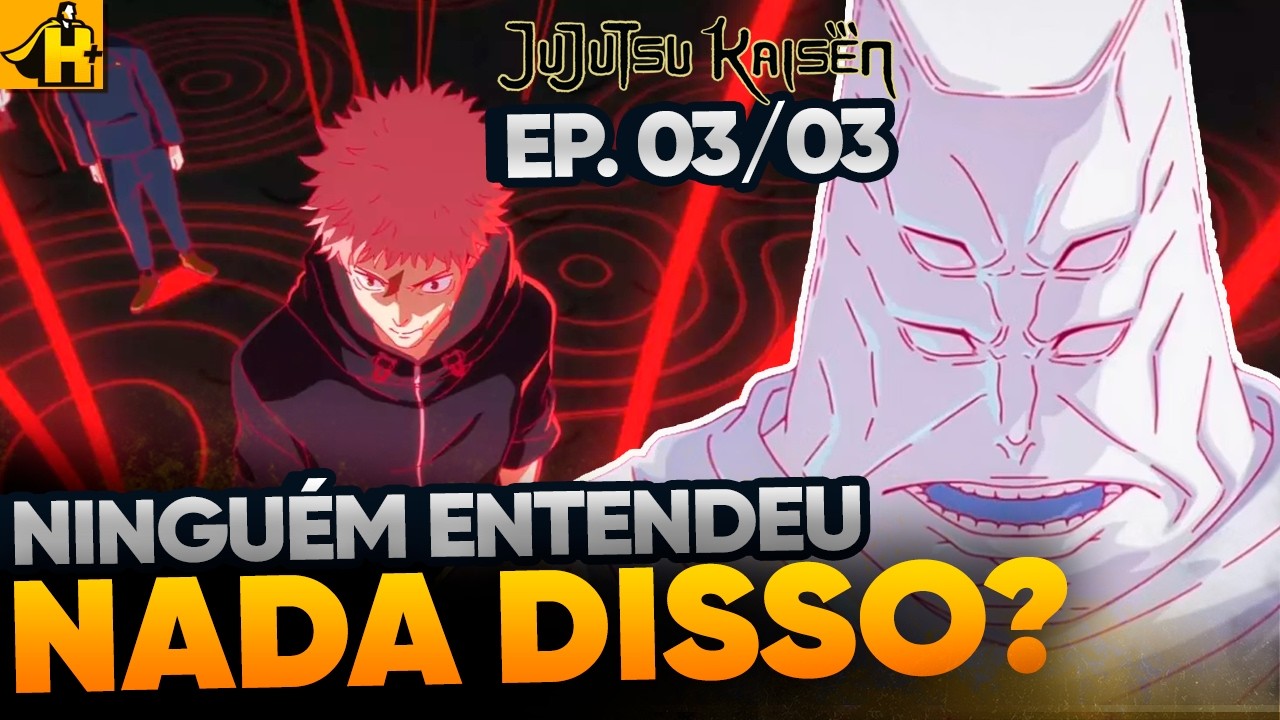 JUJUTSU KAISEN - EPISODIO 3 FOI DIFÍCIL DE ENTENDER MAS EXPLICAMOS PRA VOCÊ