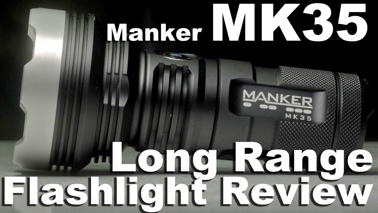 The Manker MK35 One of the Best Long Range Tactical Flashlights Reviewed