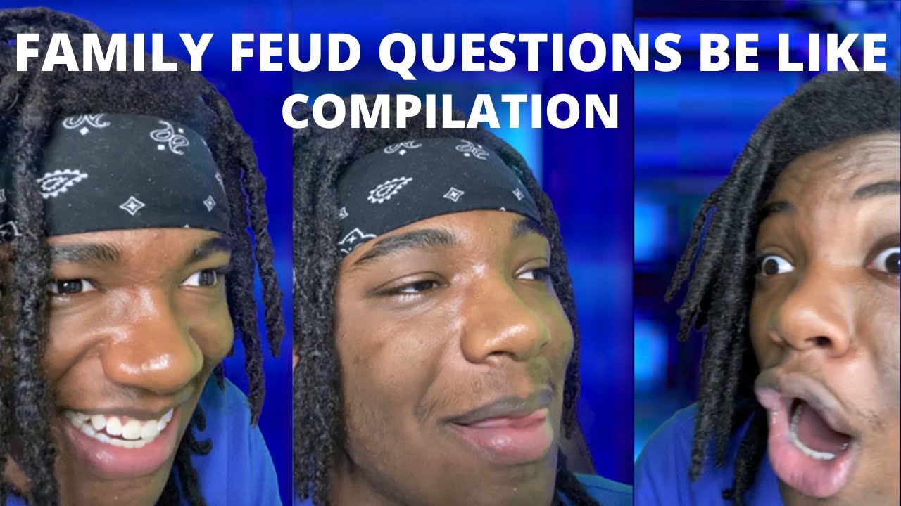 Family Feud Questions Be Like Compilation