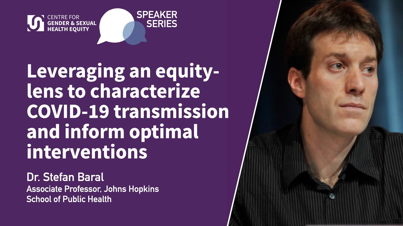 An Equity-Lens to Characterize COVID-19 Transmission & Inform Interventions | Dr. Stefan Baral