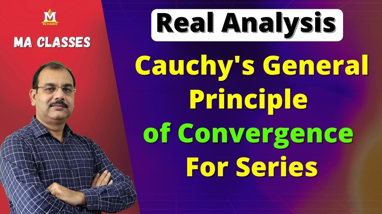 Cauchy's General Principle of Convergence For Series | Infinite Series | Real Analysis | Lec-03