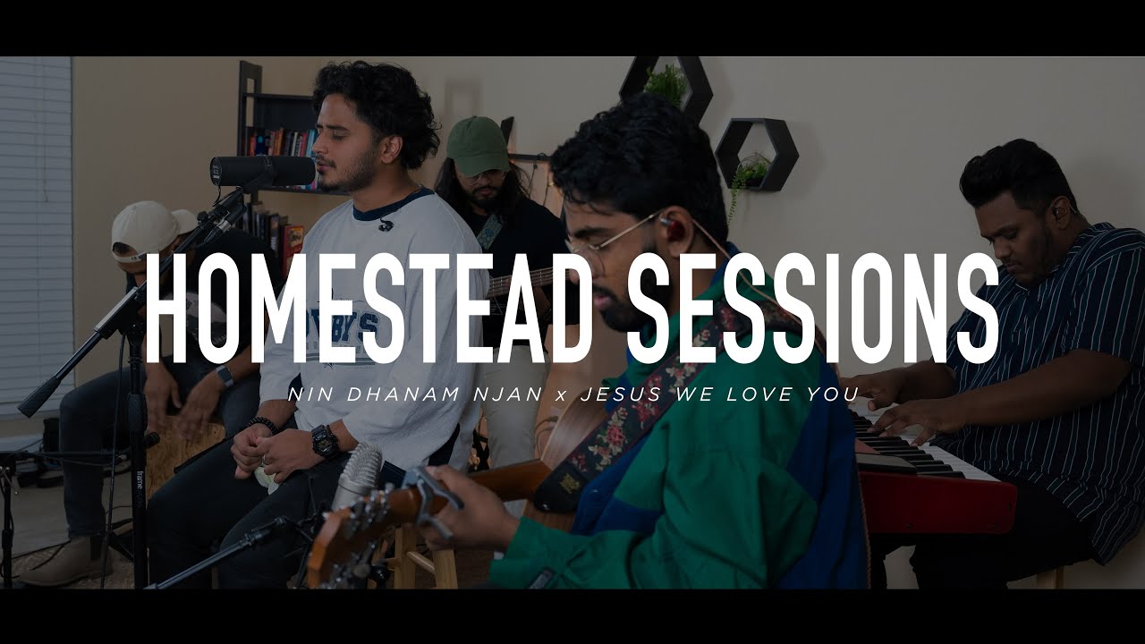 NIN DHANAM NJAN x JESUS WE LOVE YOU // METRO WORSHIP // HOMESTEAD SESSIONS //