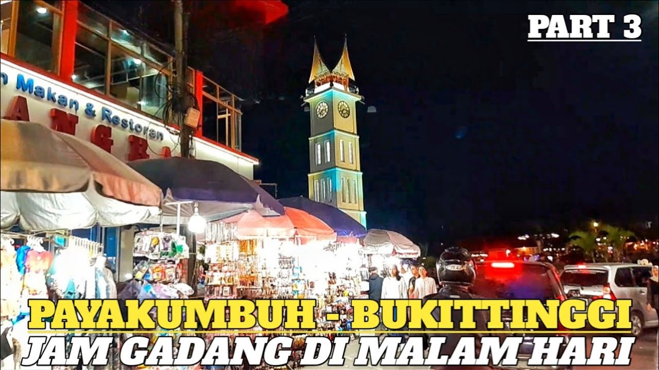 PESONA INDAH SUMATERA BARAT JAM GADANG DI MALAM HARI || PERJALANAN PAYAKUMBUH - BUKITTINGGI