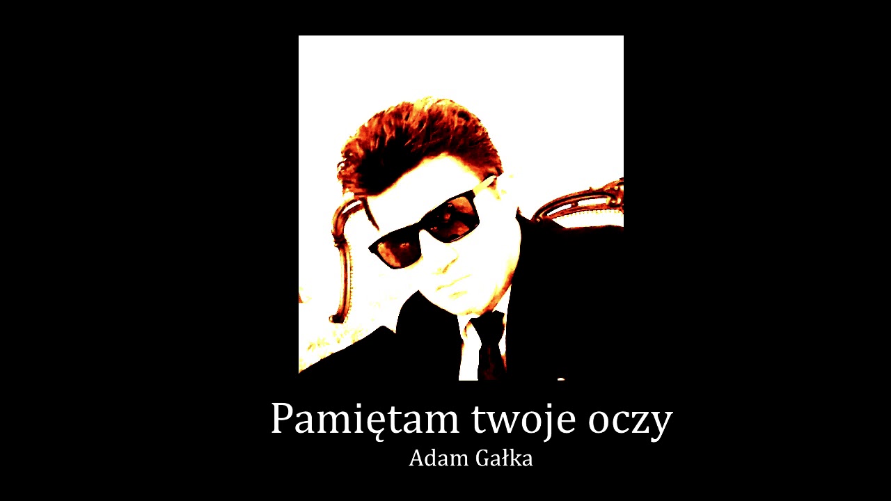 Pamiętam twoje oczy - Adam Gałka