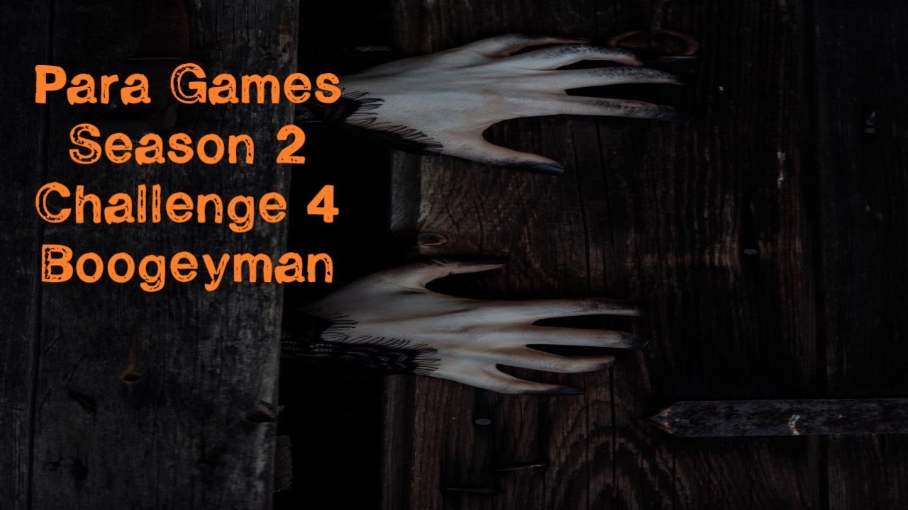 Para Games Season 2 / Challenge 4 Boogeyman /@Whatthepara