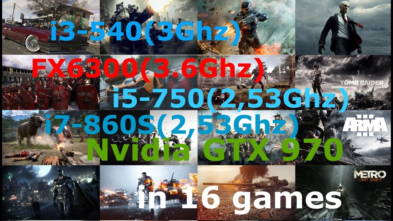 i3-540 vs FX6300 vs i5-750 vs i7-860S +GTX 970 Max settings 1080p in 16 games