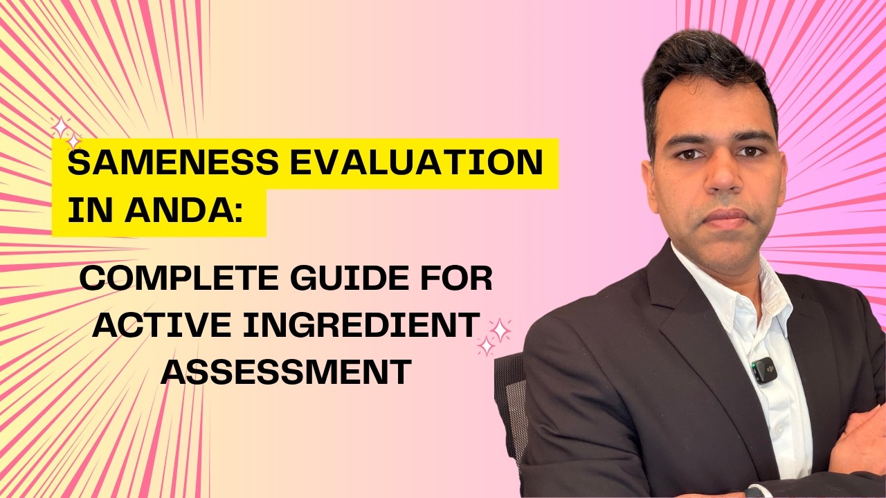 Sameness Evaluation in ANDA: Complete Guide for Active Ingredient Assessment