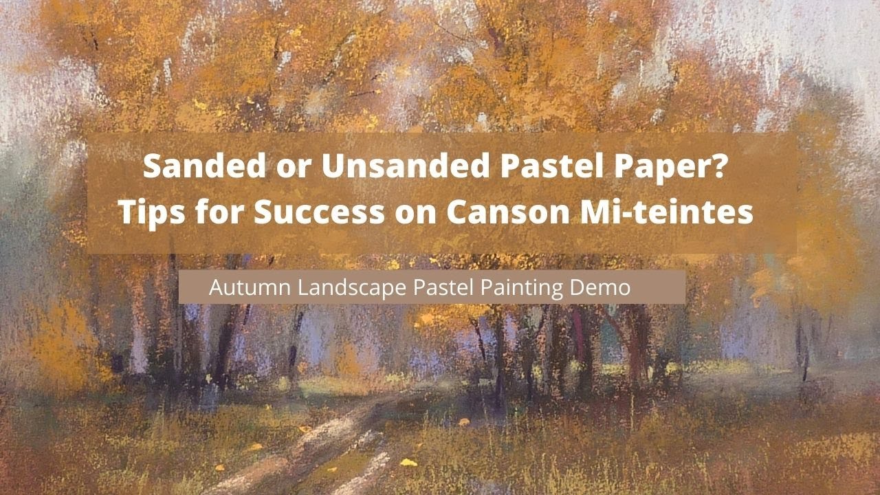 Sanded or Unsanded Pastel Paper? Demo and Tips for Canson Mi-Teintes