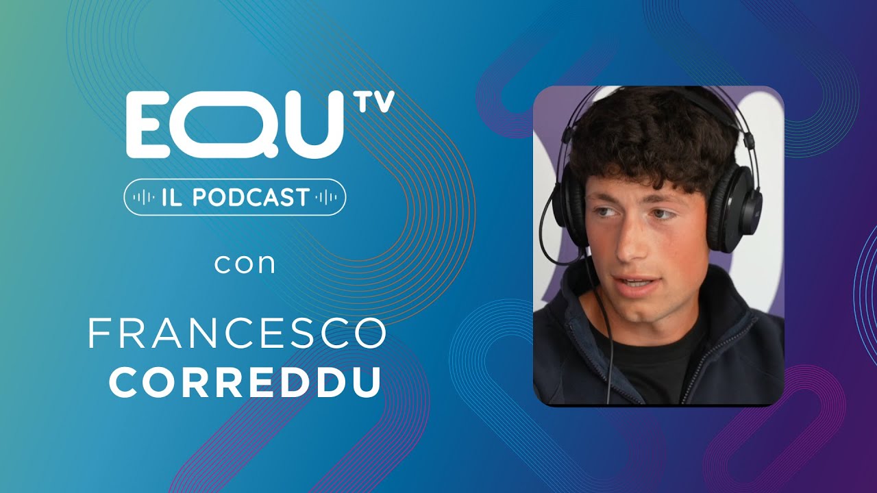 EQUtv IL PODCAST da Piazza di Siena | FRANCESCO CORREDDU