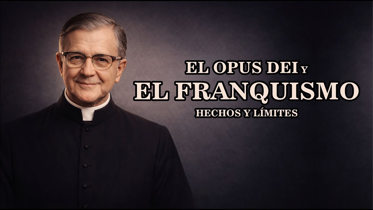 El Opus Dei y el Franquismo Análisis Histórico de una Relación Compleja