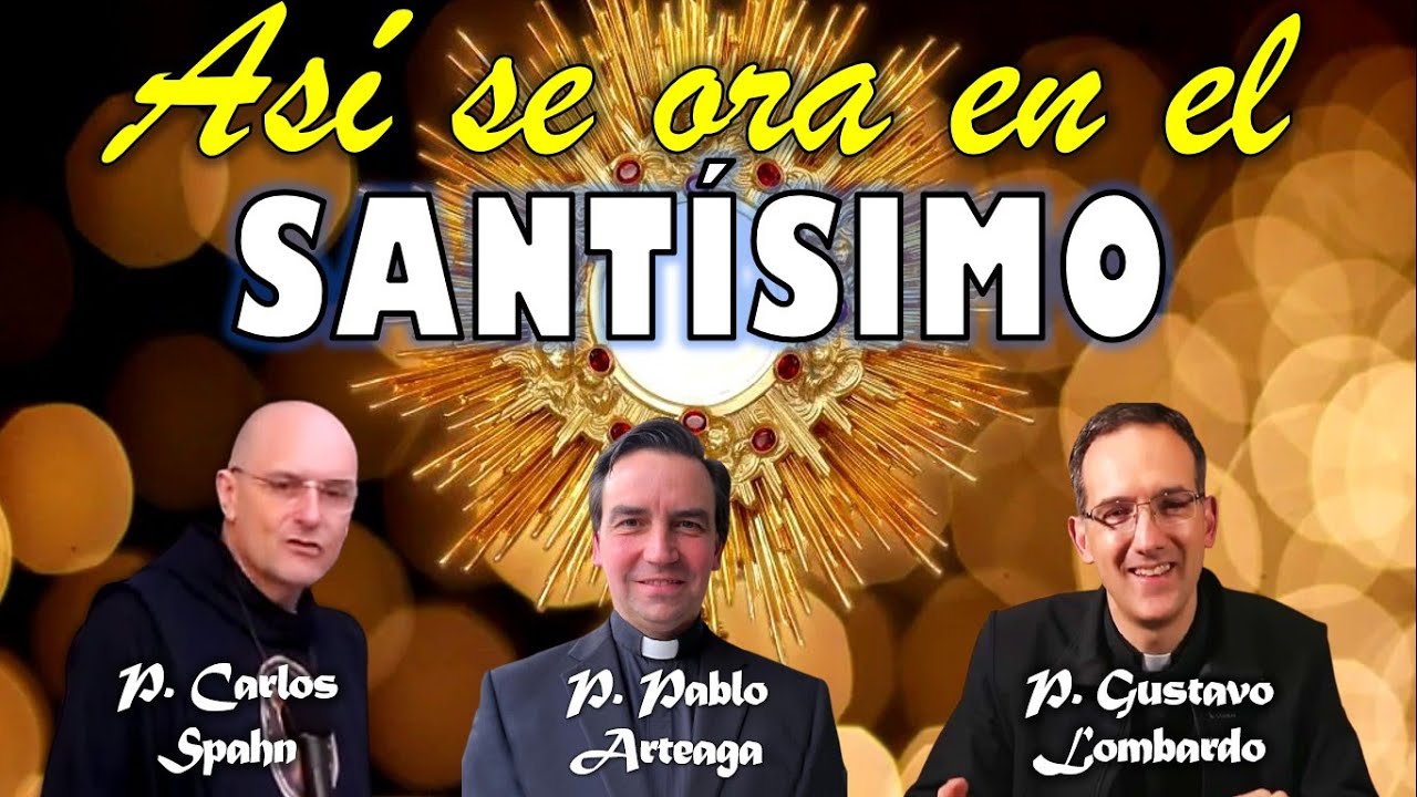 ¡EL PODER DEL SANTISIMO! 1 - P. Spahn. P. Lombardo, P. Arteaga