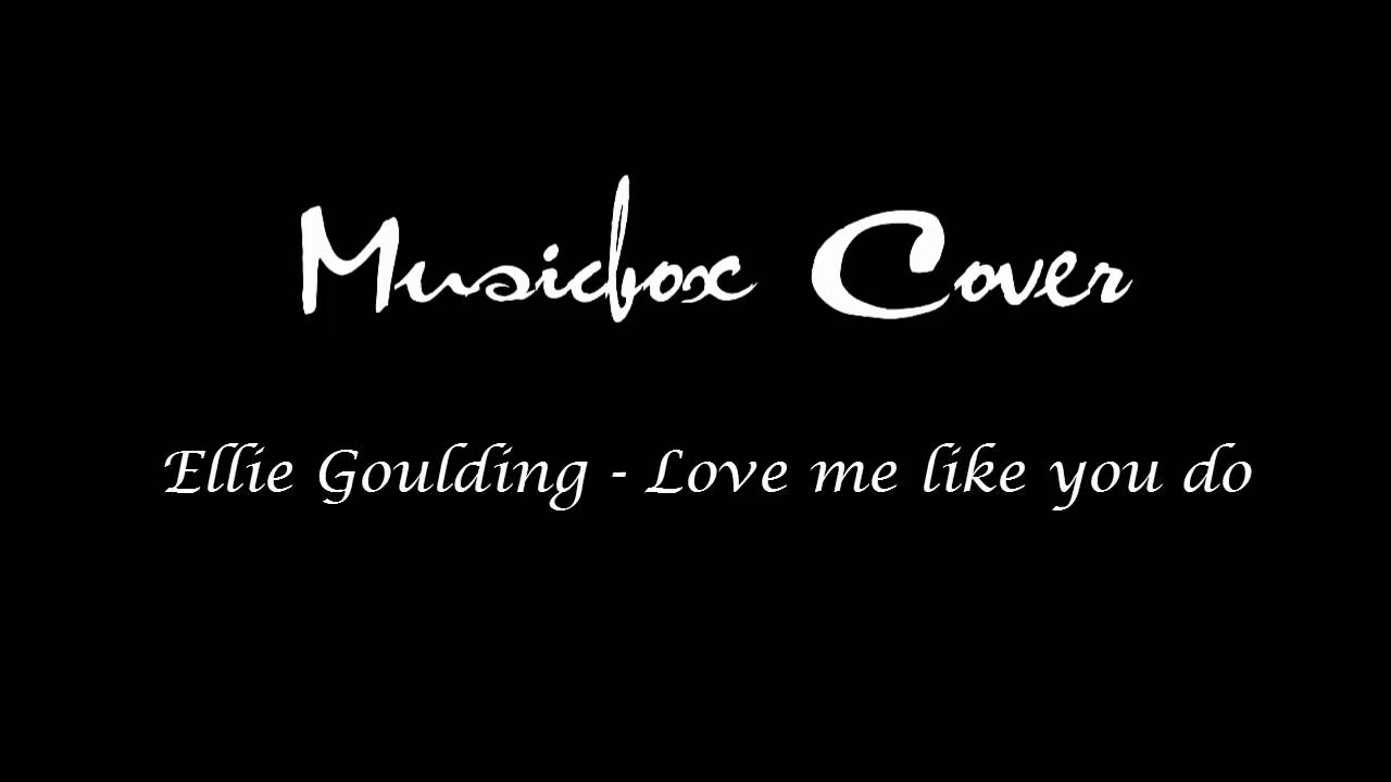 Ellie Goulding: Love me like you do - Musicbox Cover
