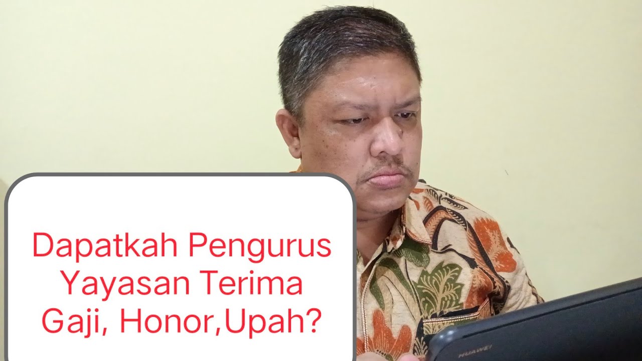 Bolehkah Pembina, Pengurus & Pengawas Yayasan Mendapat Gaji, Upah, Honorarium Menurut Hukum?