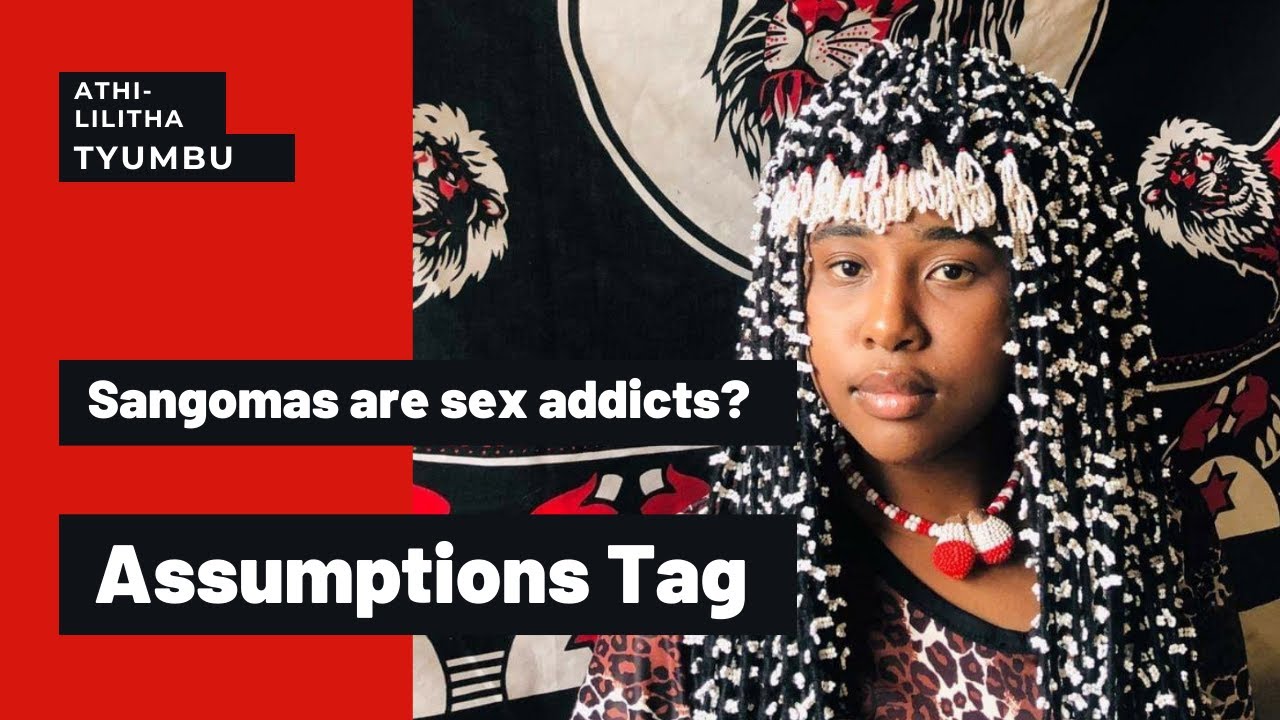 Sangomas are sex addicts? Assumptions Tag | Sangoma | South African YouTuber