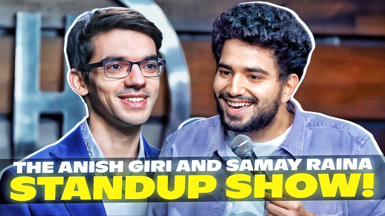 THE ANISH GIRI AND SAMAY RAINA STANDUP SHOW !!