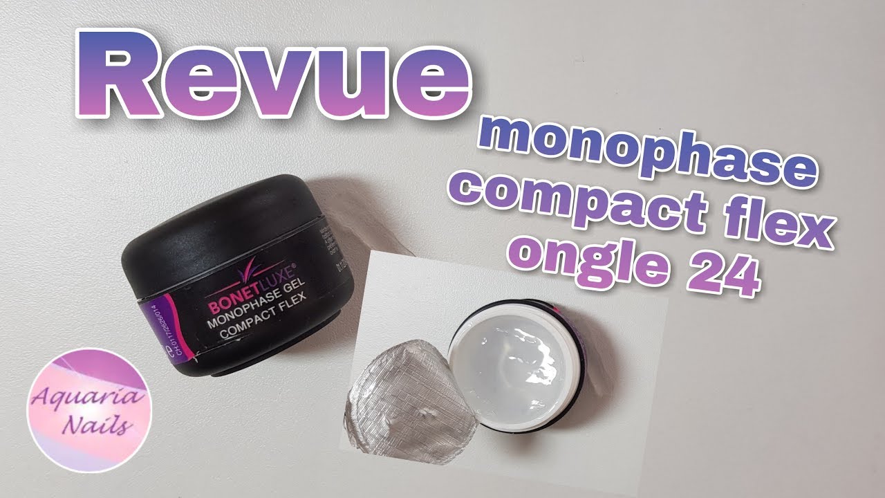 Gel monophase compact flex ongle 24 [ revue ]