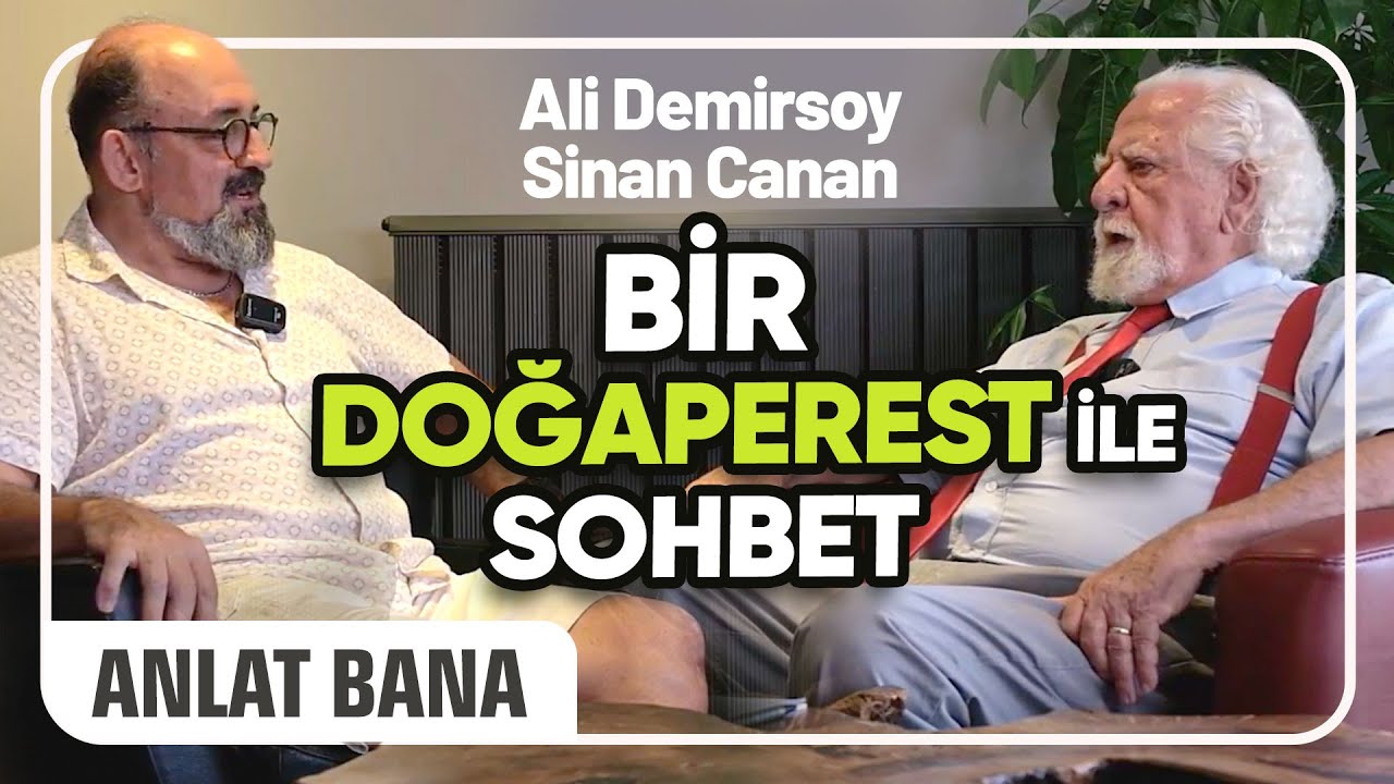 Bir Doğaperest ile Sohbet I Prof. Dr. Sinan Canan ile Anlat Bana#13 I Prof. Dr. Ali Demirsoy