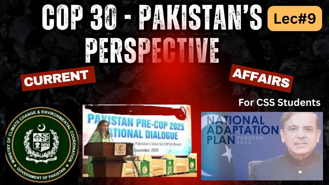 COP30 & Pakistan's Perspective|National Adaptation Plan 3.0| COP 30 |Current Affairs for CSS Exams