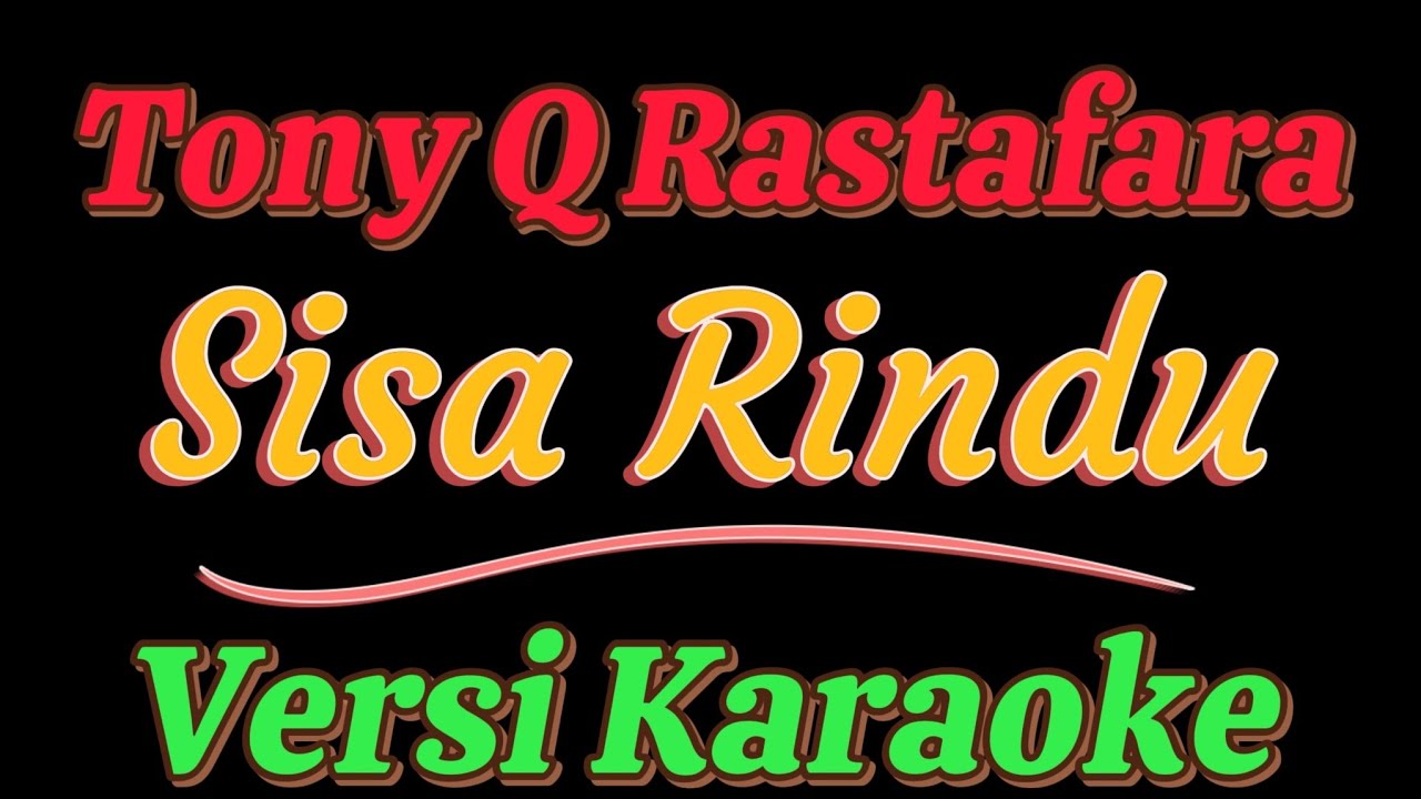 Tony Q Rastafara - Sisa Rindu (VERSI KARAOKE)