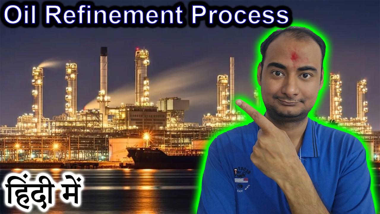Oil Refinement Process Explained in HINDI {Science Thursday}