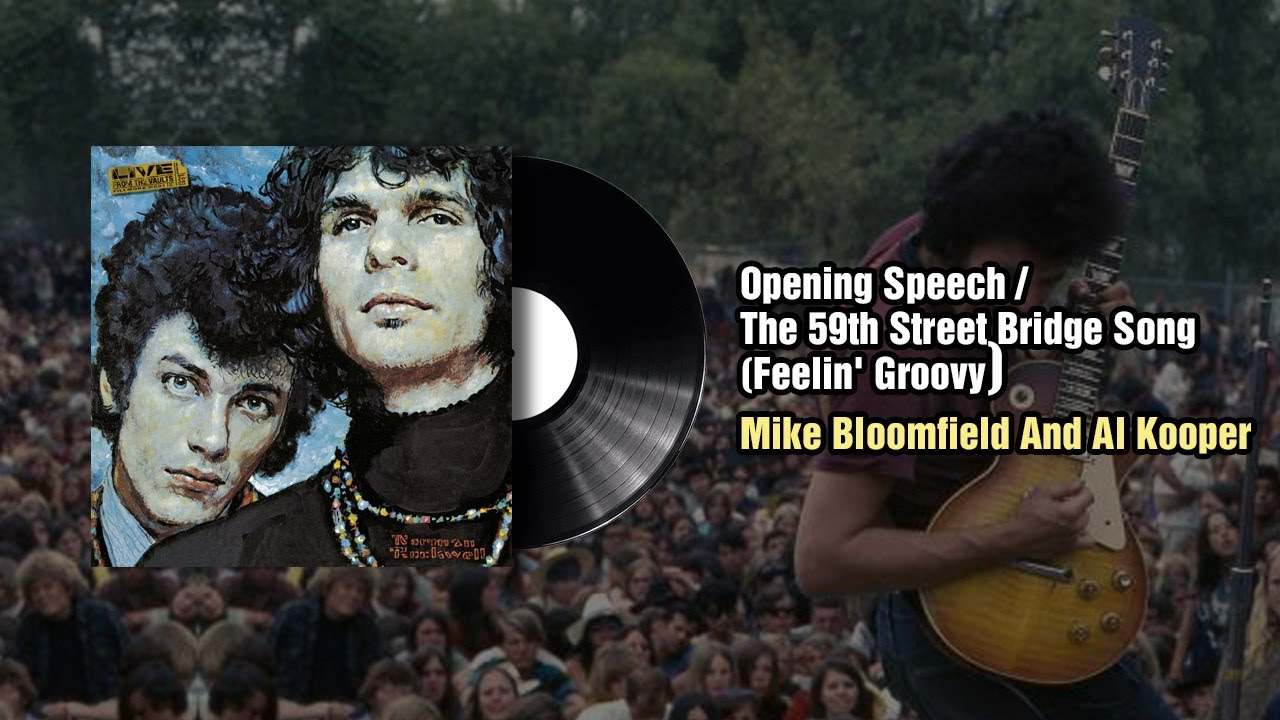 Opening Speech / The 59th Street Bridge Song (Feelin' Groovy) - Mike Bloomfield And Al Kooper (1968)