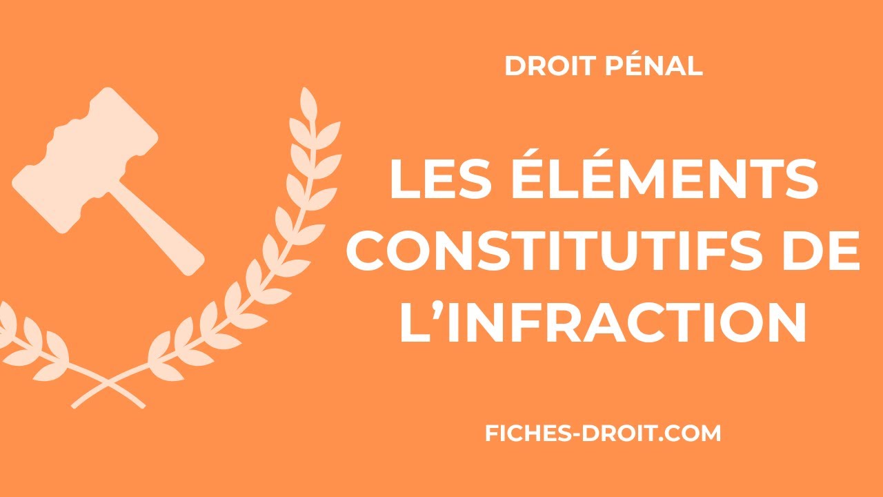 Les éléments constitutifs de l'infraction