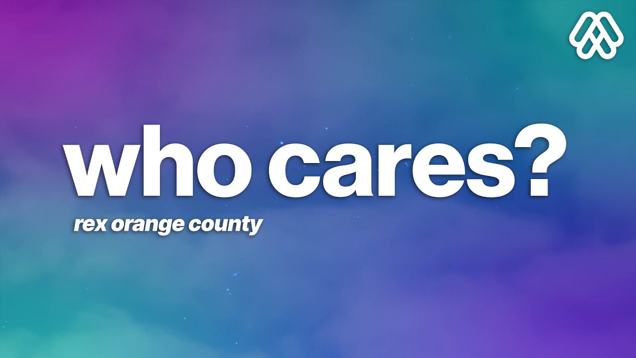 Rex Orange County - WHO CARES? (Lyrics)