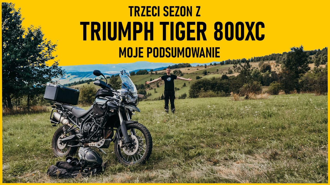 Trzeci sezon z Triumph Tiger 800XC - Krótka historia, moja ocena, wyposażenie