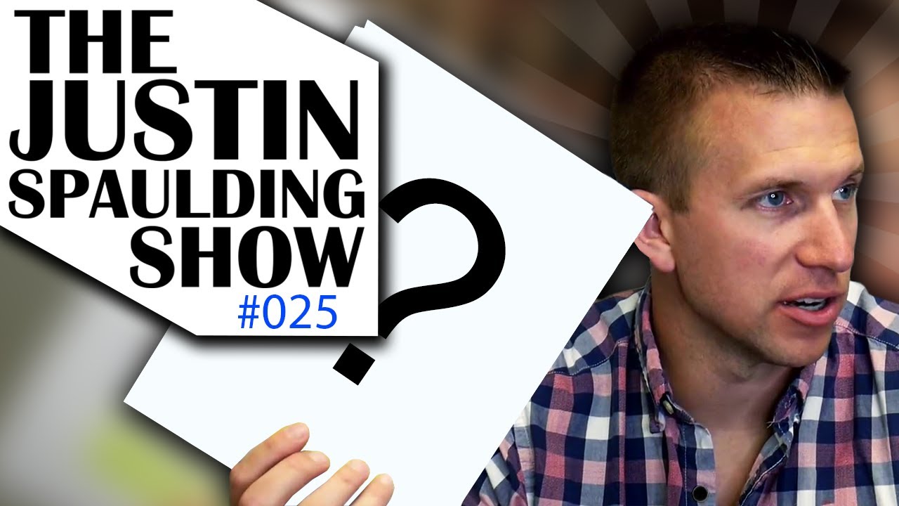 The Justin Spaulding Show 025 | Starting, Growing, Scaling A business