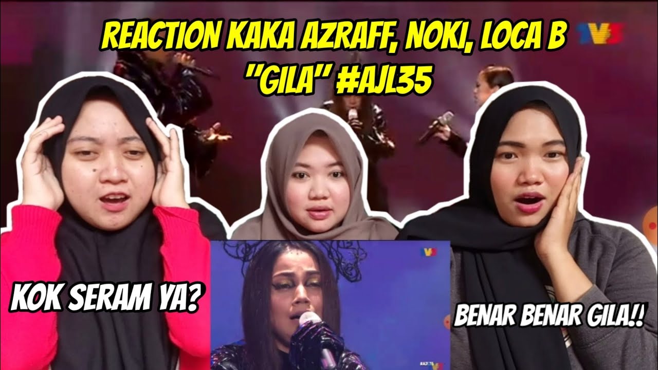 Kaka Azraff, Noki, Loca B - Gila #Ajl35 REACTION