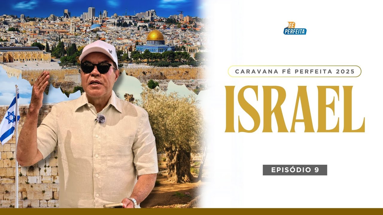 Caravana FÉ PERFEITA 2025 em ISRAEL 🇮🇱 | Episódio 9
