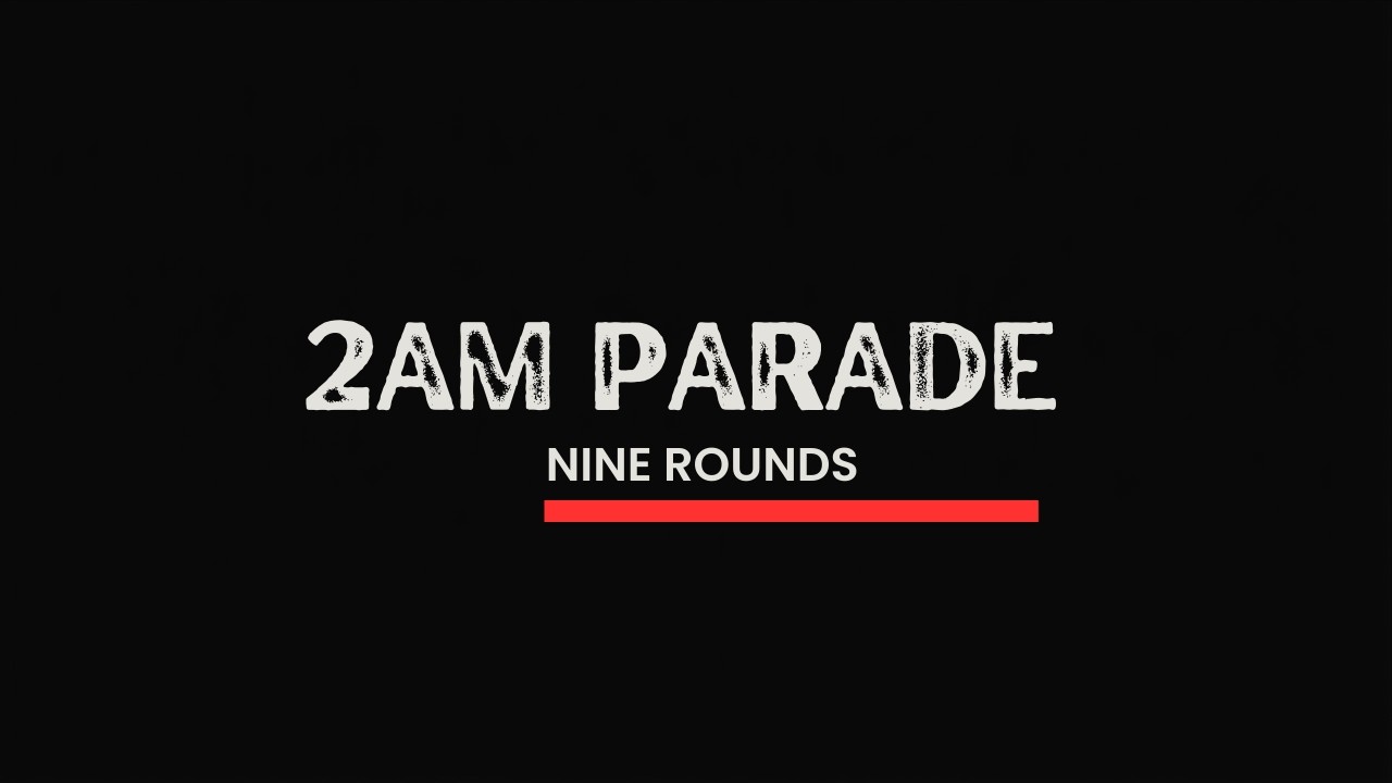 2AM Parade (Full Track) | Nine Rounds — STAND TO