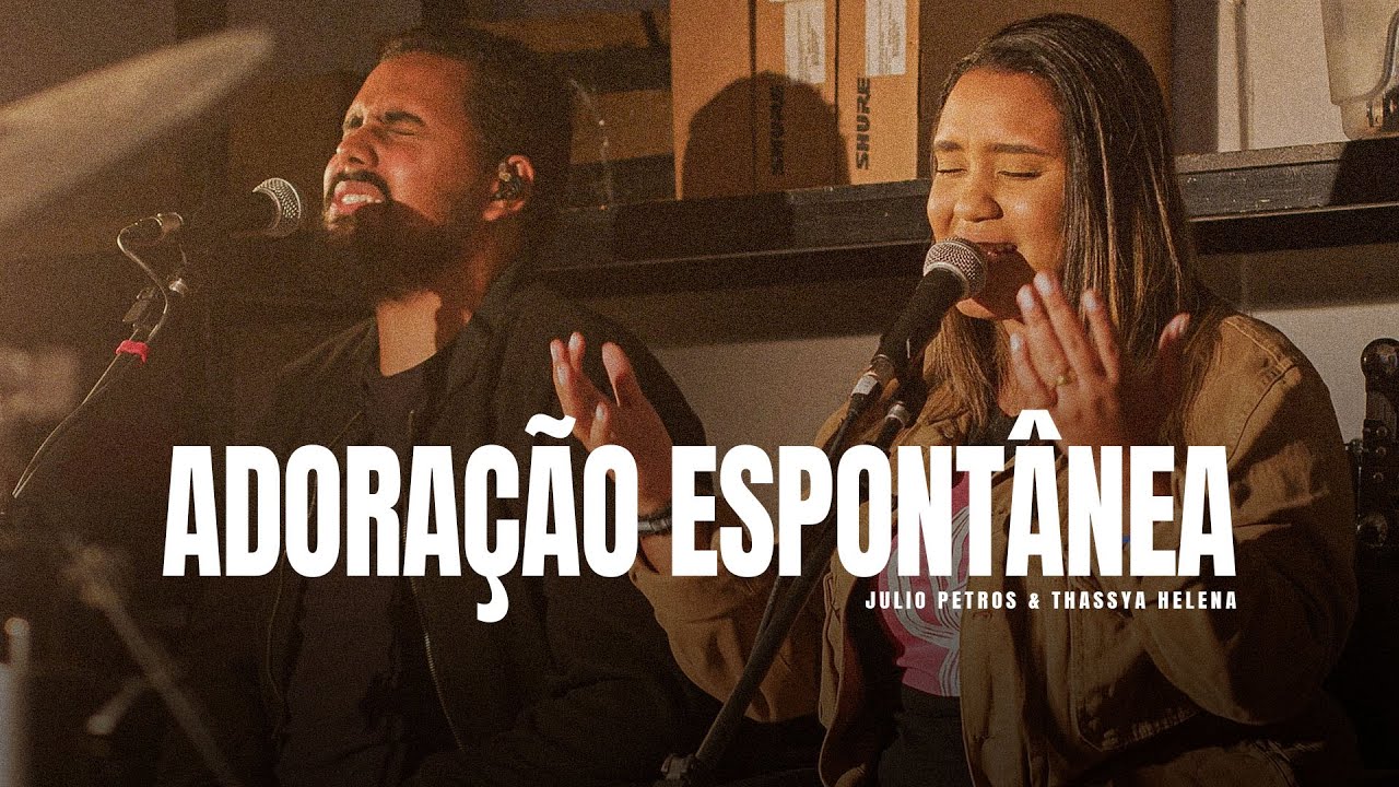 Adoração Espontânea - Thassya Helena & Julio Petros | WORSHIPROOM