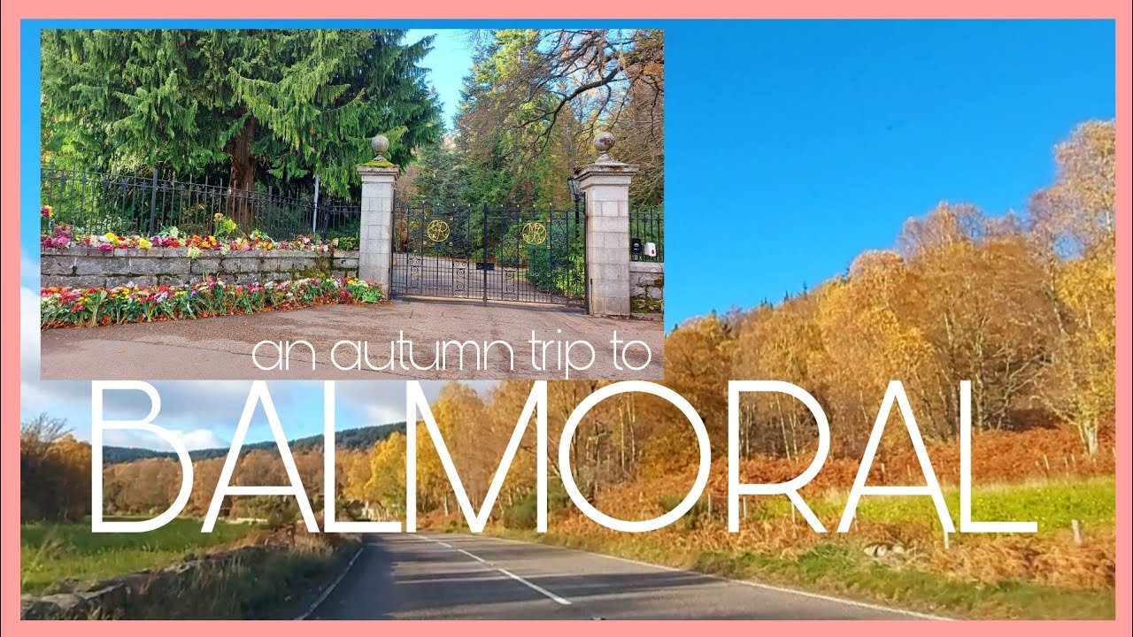 An Autumn Trip to BALMORAL