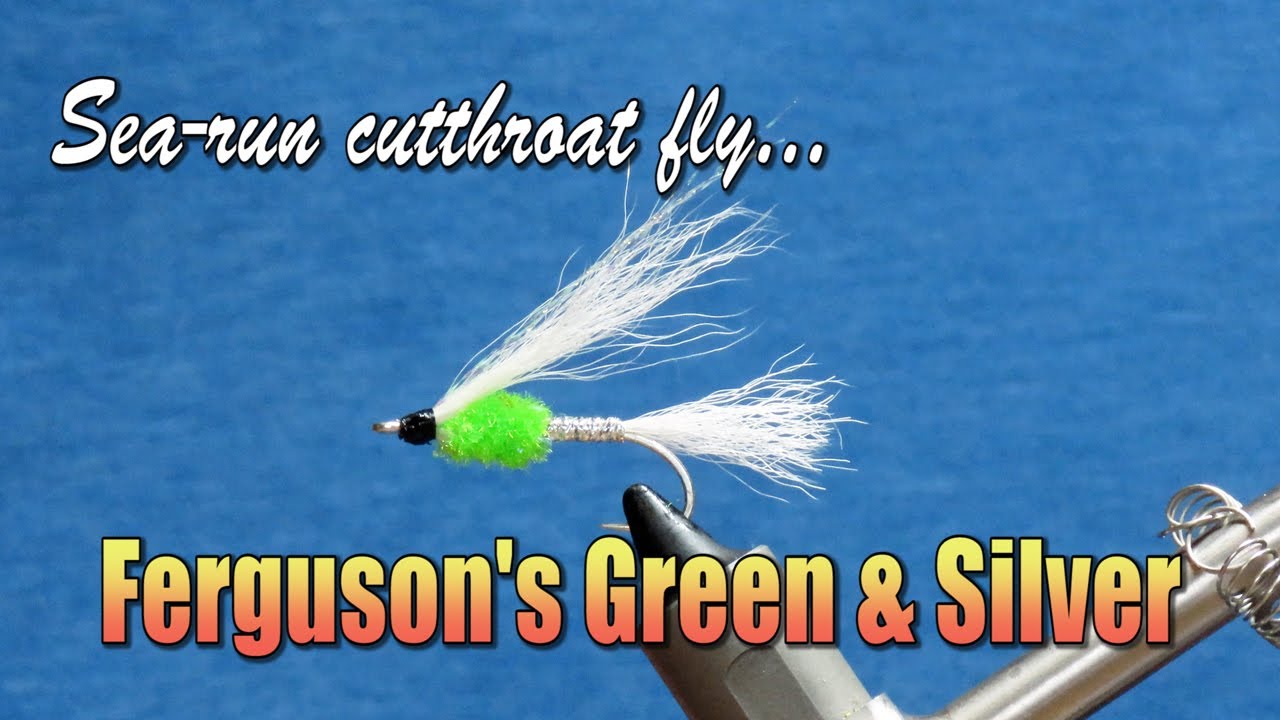 A classic fly for Sea-run cutthroat trout - Ferguson's Green and Silver