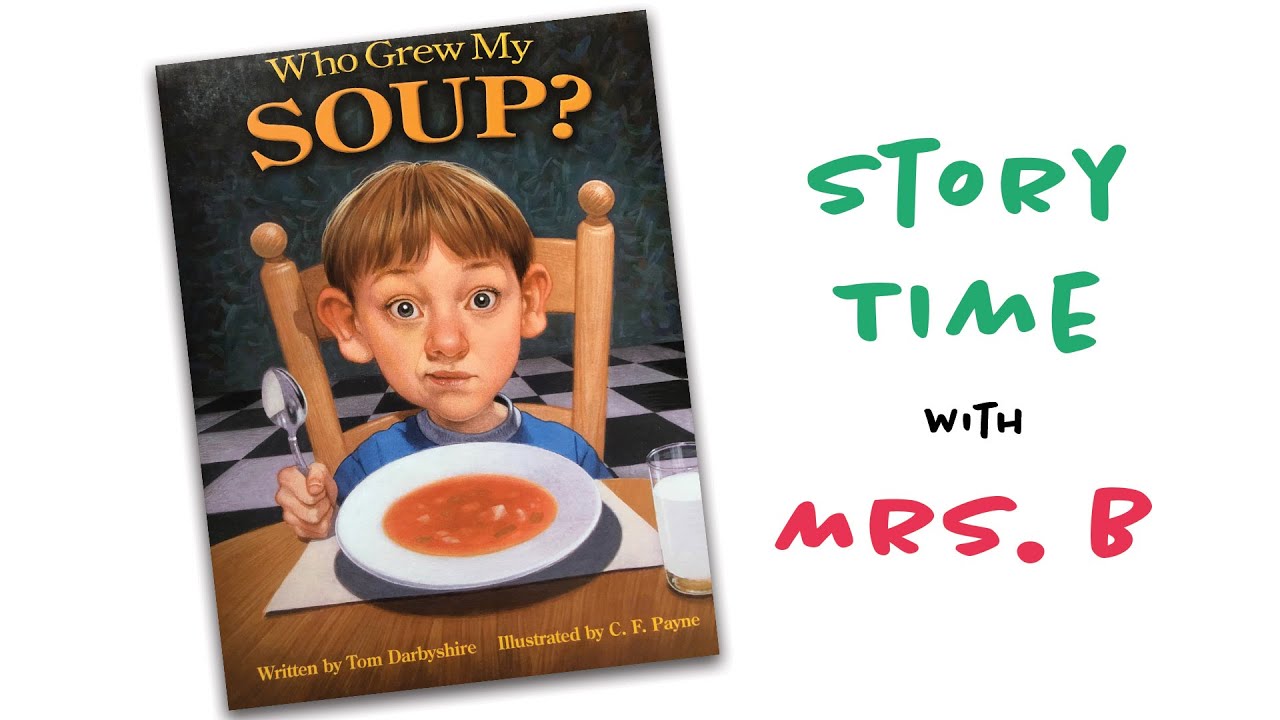 Story Time with Mrs. B - Who Grew My Soup? by Tom Darbyshire