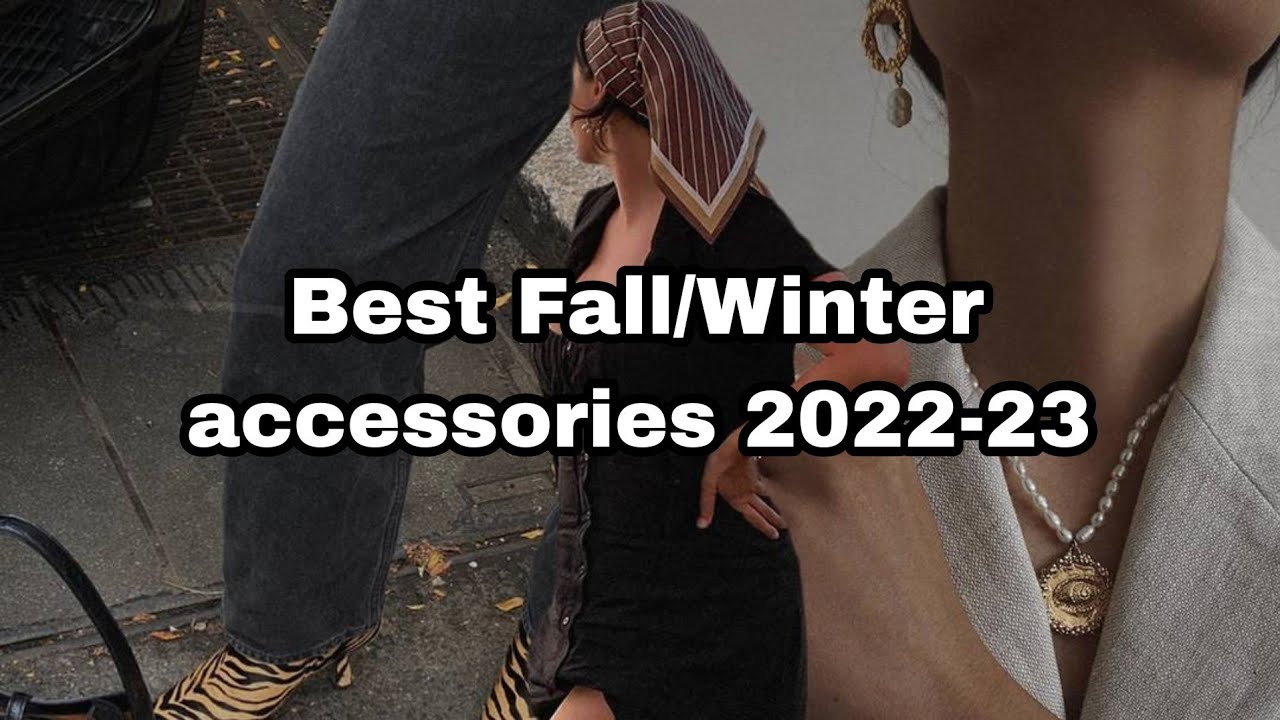 Best Fall/Winter accessories 2022-2023